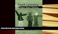 PDF Youth Learning On Their Own Terms: Creative Practices and Classroom Teaching (Critical Youth