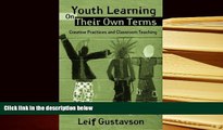 Epub  Youth Learning On Their Own Terms: Creative Practices and Classroom Teaching (Critical Youth