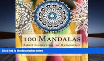Download [PDF]  100 Mandalas: Adult Colouring for Relaxation (Mindful Mandalas) (Volume 1) For