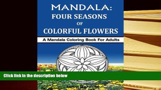 Download [PDF]  MANDALA - Four Seasons of Colorful Flowers: A Mandala Coloring Book For Adults