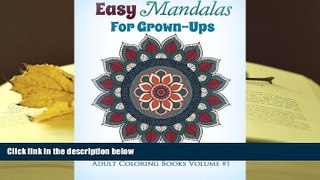 Read Online Easy Mandalas for Grown-Ups: Simple and Beautiful Mandala Coloring Pages (Adult