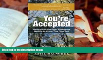 Read Online You re Accepted: Getting into the Right College by Getting to Know Your True Self Full