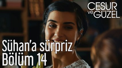 Cesur ve Güzel 14. Bölüm Sühan'a Sürpriz