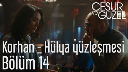 Cesur ve Güzel 14. Bölüm Korhan - Hülya Yüzleşmesi