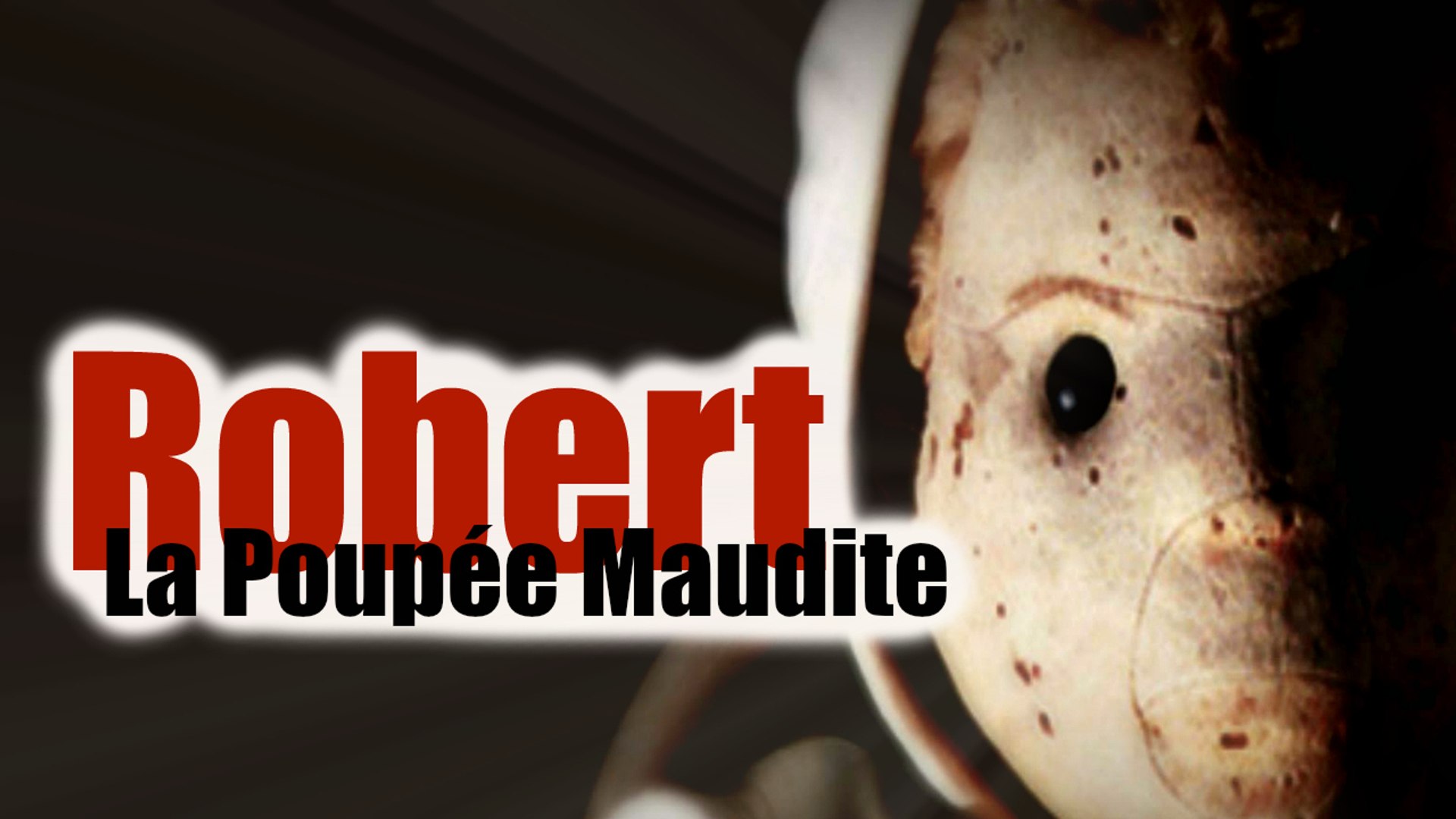Robert La Poupée Maudite #1 - Vidéo Dailymotion
