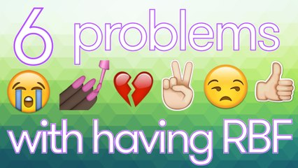 6 Struggles of Having RBF