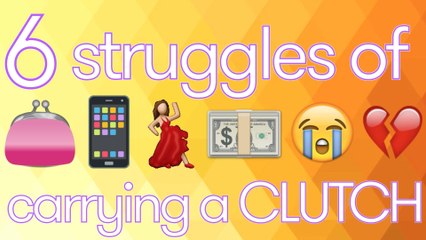 6 STRUGGLES of Carrying a CLUTCH