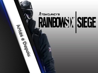 Tom Clancy's Rainbow Six Siege - Antes e Depois