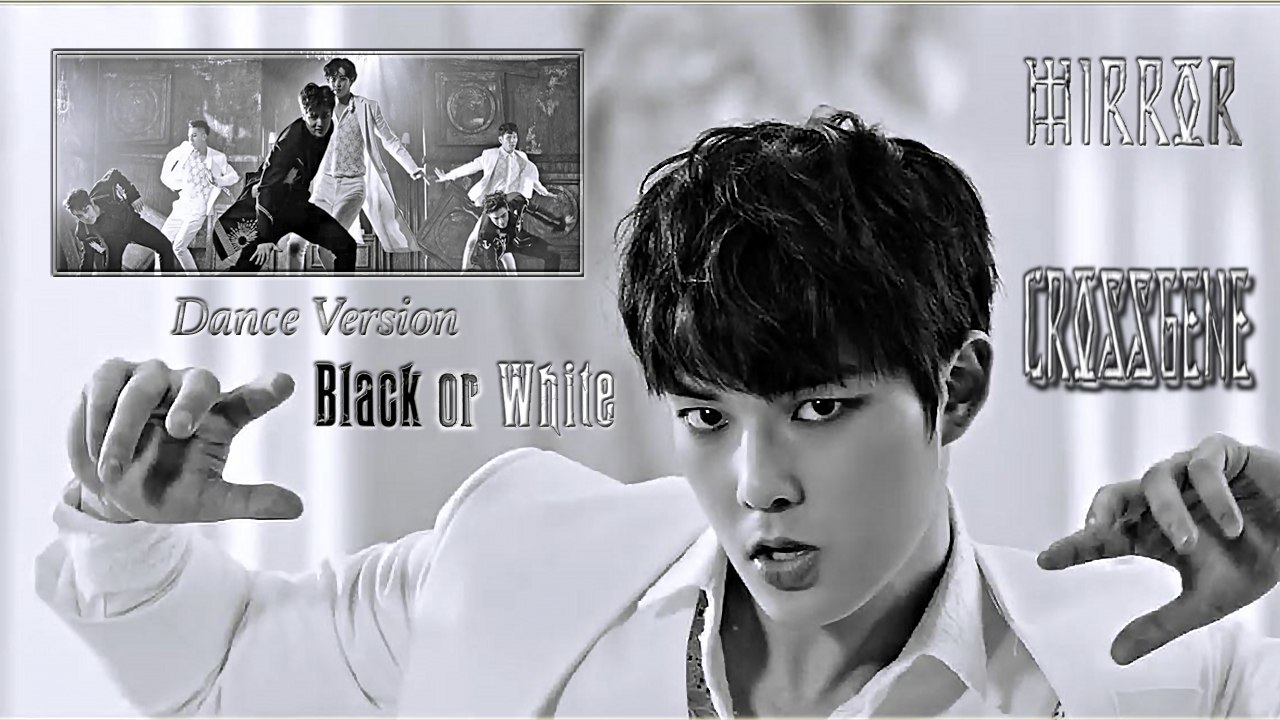 Cross Gene - Black or White (Dance Version) k-pop [german Sub]