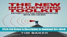 [Get] The New Influencing Toolkit: Capabilities for Communicating with Influence Popular Online