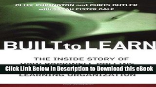 [Get] Built to Learn: The Inside Story of How Rockwell Collins Became a True Learning Organization