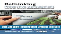 [PDF] Rethinking Productive Development: Sound Policies and Institutions for Economic