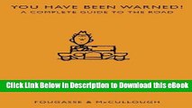 Download ePub You Have Been Warned!: A Complete Guide to the Road online pdf