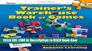 [Reads] The Trainer s Warehouse Book of Games: Fun and Energizing Ways to Enhance Learning Online