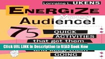 [Best] Energize Your Audience: 75 Quick Activities That Get them Started, and Keep Them Going