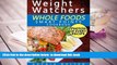 Download [PDF]  Weight Watchers Whole Foods Smart Points Cookbook: Lose Weight Fast, Optimize Your