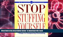 FREE [DOWNLOAD] Stop Stuffing Yourself: 7 Steps To Conquering Overeating (Weight Watchers) Weight