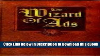 [Download] The Wizard of Ads: Turning Words into Magic and Dreamers into Millionaires Popular New