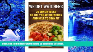 [Download]  Weight Watchers 20 Lunch Ideas To Fill You With Energy And Help To Stay Fit: (Weight