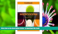 [Download]  Weight Watchers Ultimate: Over 300 Weight Loss Juice Recipes   Juicing Diet to Get in