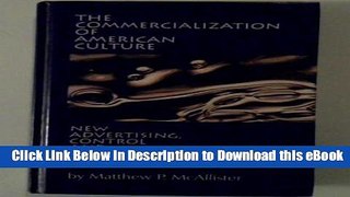 [Get] The Commercialization of American Culture: New Advertising, Control and Democracy Popular New