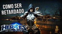 Heroes of the Storm - Como ser um Retardado Passo a Passo