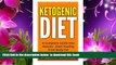 Read Online  Ketogenic Diet: Fat Fueled Diet. (Weight Loss For Beginners, Fat Loss, Recipes,