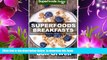Audiobook  Superfoods Breakfasts: Quick   Easy Cooking Recipes, Antioxidants   Phytochemicals,