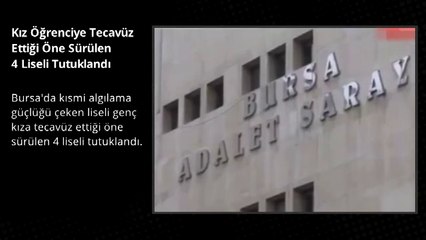 Kız Öğrenciye Tecavüz Ettiği Öne Sürülen 4 Liseli Tutuklandı