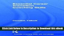 PDF [DOWNLOAD] Essential Career Transition Coaching Skills (Essential Coaching Skills and