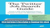 PDF [DOWNLOAD] The Twitter Job Search Guide: Find a Job and Advance Your Career in Just 15 Minutes