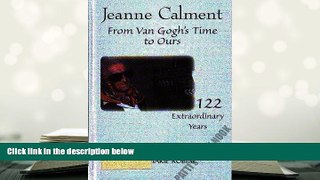 EBOOK ONLINE  Jeanne Calment: From Van Gogh s Time to Ours, 122 Extraordinary Years  BEST PDF