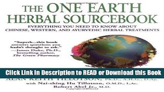 Read Book The One Earth Herbal Sourcebook: Everything You Need to Know About Chinese, Western, and