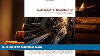 PDF [FREE] DOWNLOAD  Concept Design 2: Works from Seven Los Angeles Entertainment Designers and