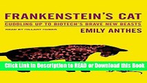 Read Book Frankenstein s Cat: Cuddling Up to Biotech s Brave New Beasts Free Books