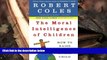 Best PDF  The Moral Intelligence of Children: How to Raise a Moral Child For Ipad