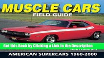 BEST PDF Muscle Cars Field Guide: American Supercars 1960-2000 (Warman s Field Guide) [DOWNLOAD]