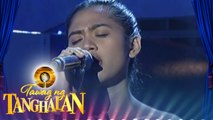 Tawag ng Tanghalan: Samantha Felizco | I Can't Make You Love Me