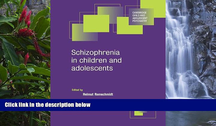 Best PDF  Schizophrenia in Children and Adolescents (Cambridge Child and Adolescent Psychiatry)
