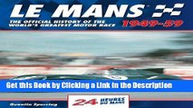 PDF [FREE] DOWNLOAD Le Mans 24 Hours 1949-59: The Official History of the World s Greatest Motor