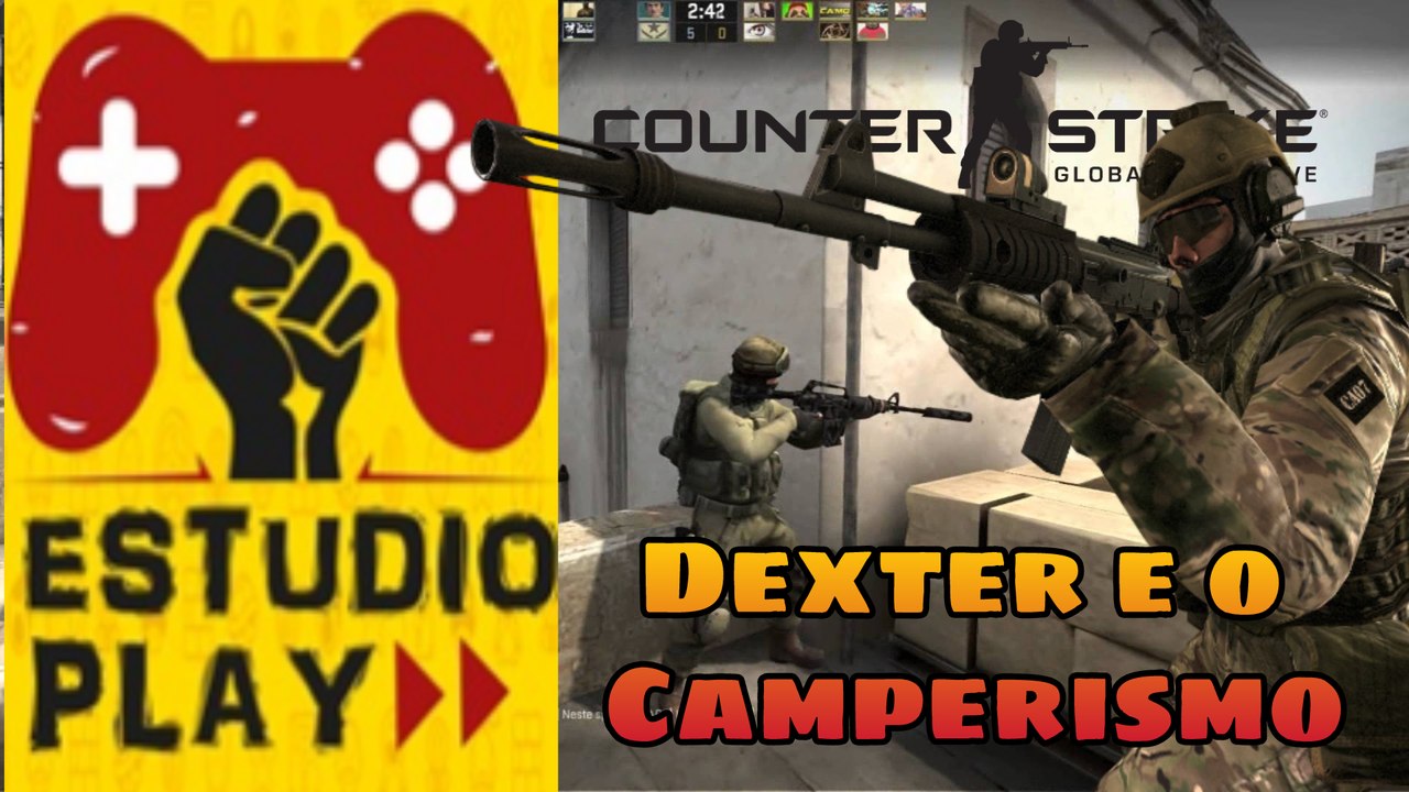 CS GO - # 3 - DEXTER SAI DESTE CAMPERISMO SEU BOSTA