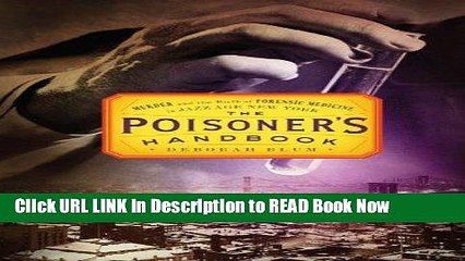 eBook Download The Poisoner s Handbook: Murder and the Birth of Forensic Medicine in Jazz Age New