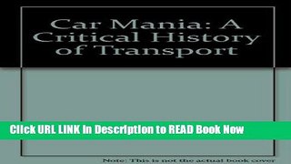 eBook Free Car Mania: A Critical History of Transport Free Online