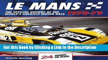 PDF [FREE] DOWNLOAD Le Mans 24 Hours 1970-79: The Official History of the World s Greatest Motor