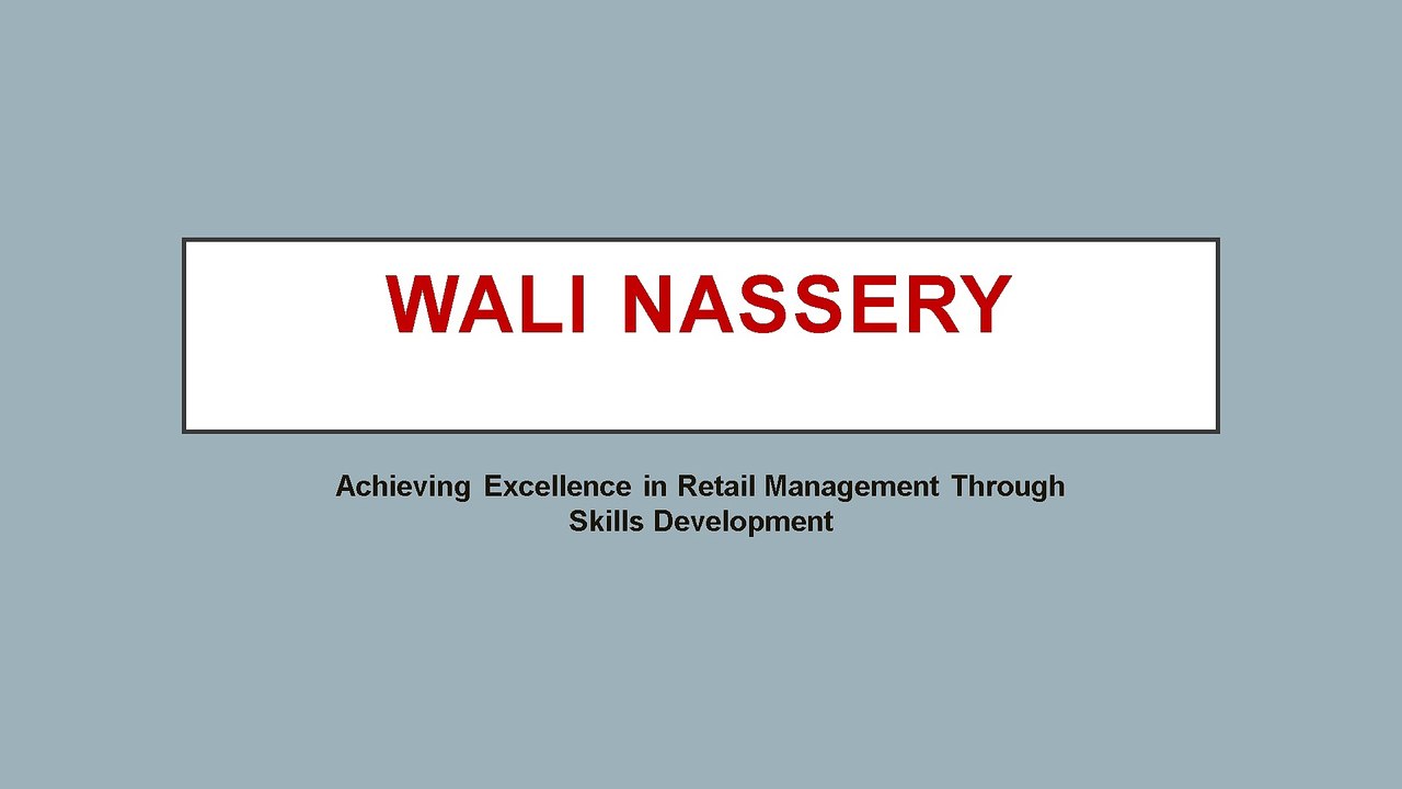 Wali Nassery, Achieving Excellence in Retail Management Through Skills Development