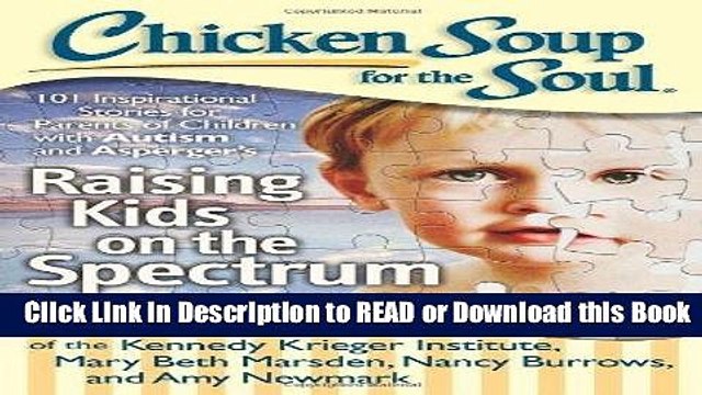 [PDF] Chicken Soup for the Soul: Raising Kids on the Spectrum: 101 Inspirational Stories for