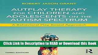 Books AutPlay Therapy for Children and Adolescents on the Autism Spectrum: A Behavioral Play-Based