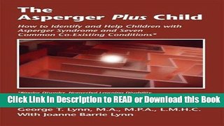 Read Book The Asperger Plus Child: How to Identify and Help Children with Asperger Syndrome and