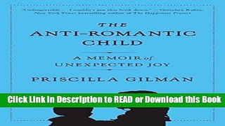Books The Anti-Romantic Child: A Memoir of Unexpected Joy Free Books