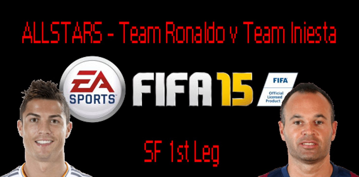 FIFA 15 ALLSTARS SF2 Team Ronaldo vs Team Iniesta 1st Leg
